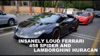 India's Loudest Ferrari 458 Spider with Inconel Exhaust & LAMBORGHINI Huracan in BANGALORE, INDIA.!