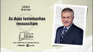 As duas testemunhas ressuscitam - Quarta, 08 de Maio| Lições da Bíblia com Pr Stina