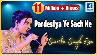 Pardesiya Ye Sach He Piya  | Sarrika Singh Live