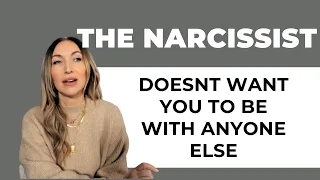The Narcissist Doesn't Want You To Be With Anyone Else
