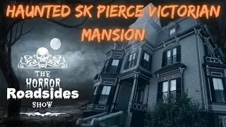 Haunted SK Pierce Victorian mansion