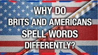 Why Brits and Americans Spell Differently - Anglophenia Ep 14