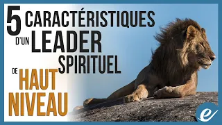 5 CARACTÉRISTIQUES D'UN LEADER SPIRITUEL DE HAUT NIVEAU - Luc Dumont - Luc Dumont