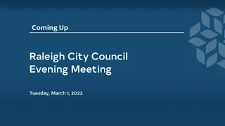 Raleigh City Council Evening Meeting - March 1, 2022