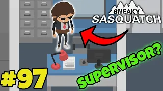 Sasquatch Becomes A SUPERVISOR?!