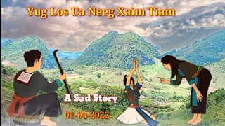 Sad Story - Yug Los Ua Neeg Xiam Tiam... 01-04-2022.