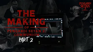 The Making of Pengabdi Setan 2: Communion | Part 2