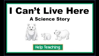 I Can't Live Here -  A Science Story for Kids | Animal Habitats