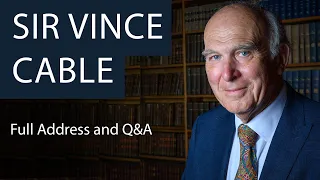 Sir Vince Cable | Full Address and Q&A | Oxford Union