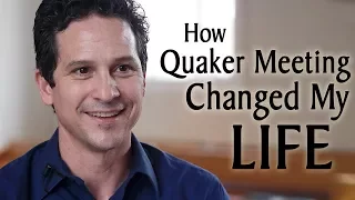 How Quaker Meeting Changed My Life