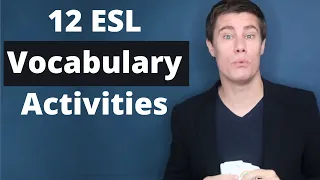 12 English Vocabulary Activities for ESL Teachers to use in the Classroom