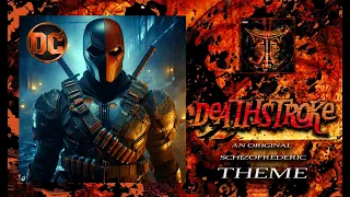 Deathstroke Theme by Schizofrederic