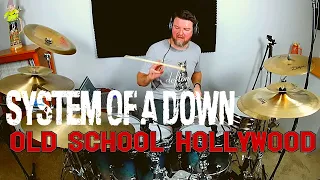 System Of A Down - Old School Hollywood [Drum Cover]