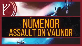 Of Númenor's Assault on Valinor | The Tolkien Legendarium