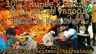 Delhi to Haridwar by Road, Uttarakhand Tour || 1000 rupee main || Bajaj Platina 100cc