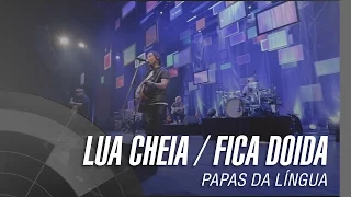 Papas da Língua - Lua Cheia / Fica Doida - 20 Anos