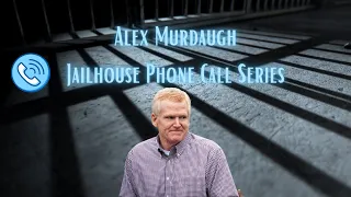 Alex Murdaugh Jailhouse Phone Call Series: Alex and Buster - Alex Offers Buster A Few Thousand