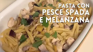 PASTA CON PESCE SPADA E MELANZANE di Betty e Marco - Ricetta facile e veloce