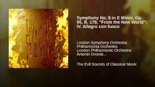 Symphony No. 9 in E Minor, Op. 95, B. 178, "From the New World": IV. Allegro con fuoco