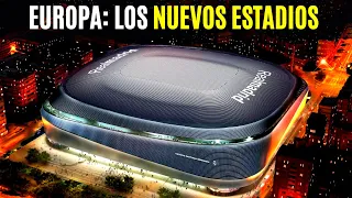 Los IMPACTANTES NUEVOS ESTADIOS en Europa