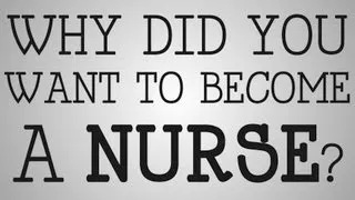 Nursing School | Why Did You Want To Become A Nurse?
