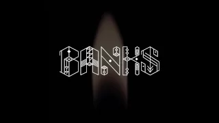 BANKS - Before I Ever Met You