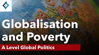 Globalisation and Poverty | A Level Global Politics