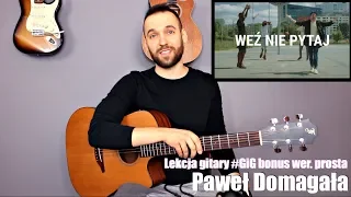 Paweł Domagała - Weź Nie Pytaj | Lekcja Gitary | Tutorial | wersja prosta | Bonus