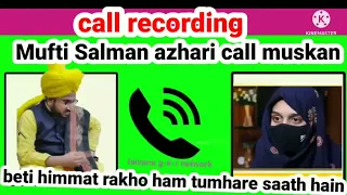 "Mufti Salman azhari call to muskan 👌beti himmat rakho ham tumhare saath 𝘢𝘫 𝘬𝘢𝘩𝘢 𝘩𝘢𝘪 25 2022