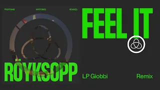 Röyksopp - 'Feel It' ft. Maurissa Rose (LP Giobbi Remix) (Official Visualiser)