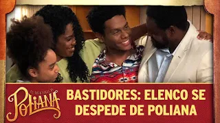 Bastidores: elenco se despede de Poliana | As Aventuras de Poliana