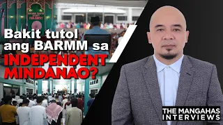 Bakit tutol ang BARMM sa Independent Mindanao? | The Mangahas Interviews