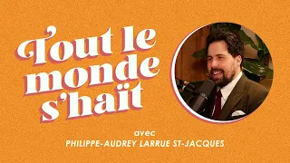 Tout le monde s'haït - Philippe-Audrey Larrue St-Jacques