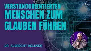 VERSTANDORIENTIERTEN MESCHNEN zum Glauben führen | Dr. Albrecht Kellner | DENKBAR