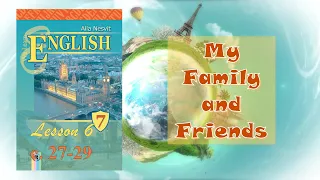 Несвіт 7 Тема 1 My Family And Friends Lesson 6 с. 27-29 ✔Відеоурок