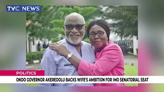 Ondo Governor Akeredolu Backs Wife's Ambition For Imo Senatorial Seat