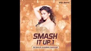 DJ Shilpi Sharma  - Smash It Up.1( Mashup )