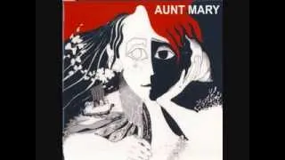 Aunt Mary - Yes, By Now I've Reached The End