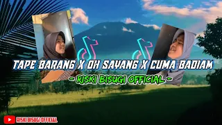 TAPE BARANG X OH SAYANG X CUMA BADIAM _ Viral Tik Tok 2023  ( Riski Bisugi ) 🎭