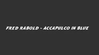 Fred Rabold - Accapulco in blue