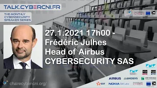 F. Julhes: Accelerate Cyber training and innovate: two challenges taken up by Airbus Cybersecurity