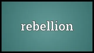 Rebellion Meaning