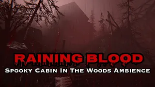 Raining Blood Horror Ambience - Spooky Cabin In The Woods - Rain Sounds For Sleeping - Outlast 2.