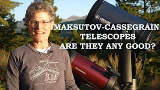 MAKSUTOV-CASSEGRAIN TELESCOPES: ARE THEY ANY GOOD?