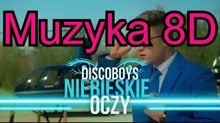 DiscoBoys - Niebieskie Oczy - Muzyka 8D