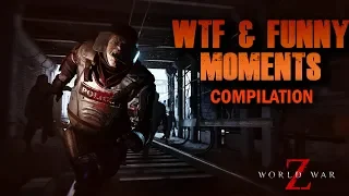 World War Z: WTF AND FUNNY MOMENTS Compilation | WWZ Funny Gameplay #2