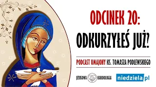 Podcast umajony | 20 | „Odkurzyłeś już?” | ks. Tomasz Podlewski