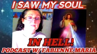 Podcast with Fabienne Maria on the Illumination of Conscience Experience! I SAW MY SOUL IN HELL!