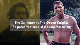 'The Swimmer' vs 'The Green Knight': A Crisis of Masculinity?