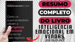 INTELIGÊNCIA EMOCIONAL EM VENDAS - Jeb Blount - Melhor Resumo COMPLETO do Livro!